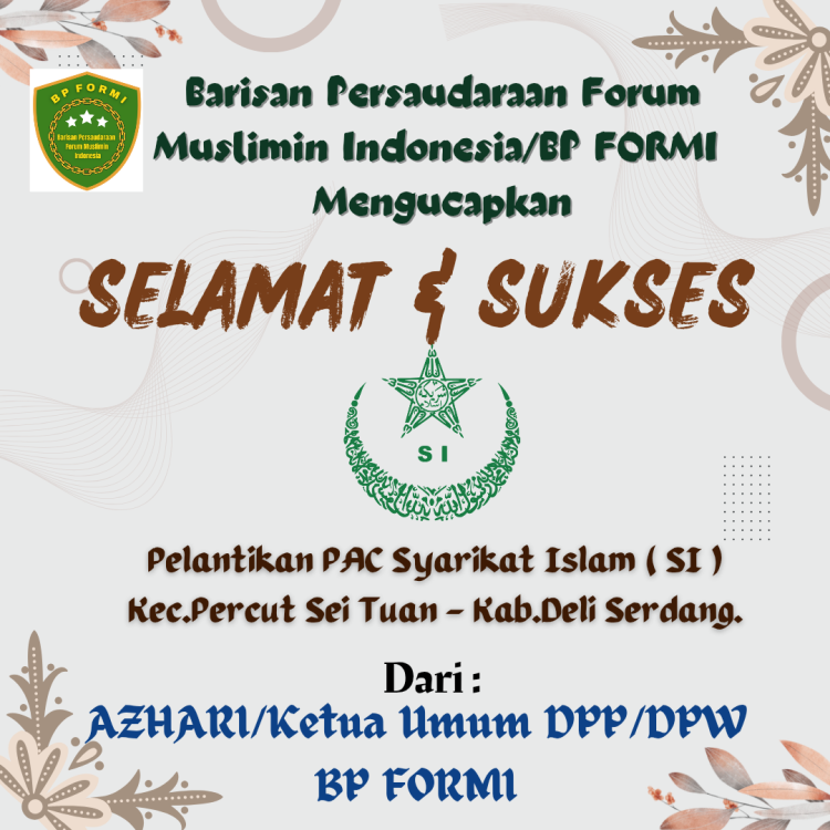 Dari :
( *AZHARI/Ketua Umum DPP/DPW BP FORMI* )

Selamat & Sukses atas Pelantikan PAC Syarikat Islam ( SI ) Kec.Percut Sei Tuan - Kab.Deli Serdang.