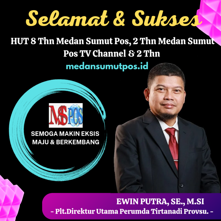 Selamat & Sukses
HUT 8 Thn Medan Sumut Pos, 2 Thn Medan Sumut Pos TV Channel & 2 Thn medansumutpos.id

Dari : EWIN PUTRA, SE., M.Si.
Plt.Direktur Utama Perumda Tirtanadi Provsu.