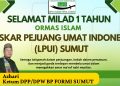 Ketum BP FORMI ; Selamat Milad 1 Tahun Ormas Islam Laskar Pembela Umat Indonesia (LPUI) Sumatera Utara.